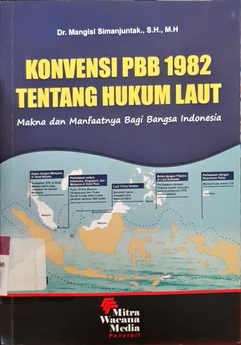 Cover Konvensi PBB 1982Tentang Hukun Laut :  Makna dan Manfaatnya bagi Bangsa Indonesia / Dr. Mangisi Simanjuntak, SH.,M.H.
