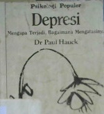 Cover Depresi :  Mengapa terjadi, bagaimana mengatasinya / Dr Paul Hauck