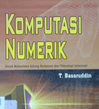 Cover Komputasi numerik :  Untuk mahasiswa bidang komputer dan teknologi informasi / T. Basaruddin; Editor: Pribadi Setiyanto