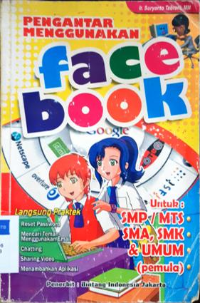 Cover Pengantar menggunakan face book :  Untuk SMP/MTs. SMA,SMK dan umum (pemula) / Ir. Suryanto Tbrani, MM