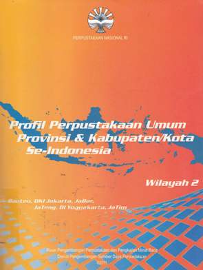 Cover Profil Perpustakaan Umum provinsi & Kabupaten/Kota Se-Indonesia :  Wilayah 2 / R.Rahmat Romadon S.Hum, Perwitasari Rengganingtyastuti, S.Hum.,Dra.Sri Sumekar , M.Si.