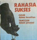 Cover Rahasia sukses, gigih dalam kesulitan tangguh dalam prestasi / Dr. Robert H Schuller