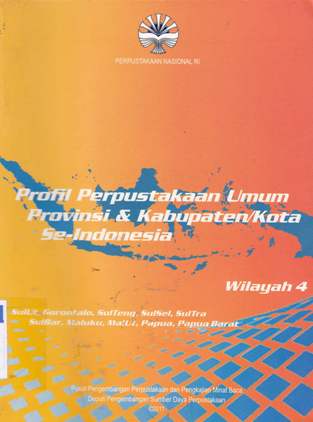 Cover Profil Perpustakaan Umum provinsi & Kabupaten/Kota Se-Indonesia :  Wilayah 4 / R.Rahmat Romadon S.Hum, Perwitasari Rengganingtyastuti, S.Hum.,Dra.Sri Sumekar , M.Si. editor, Indah Wuryani;Dra.Dewi Abdullah