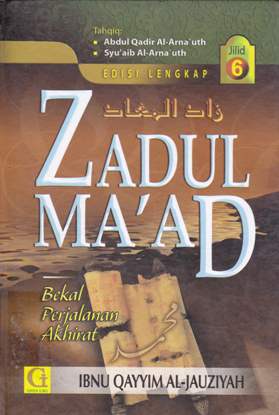 Cover Zadul Ma'ad jilid 6 :  Bekal perjalanan akhirat / Ibnu Qayyim Al-Jauziyah; penerjemah, Amiruddin Djalil, Lc.,; editor, Tim Griya Ilmu