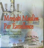 Cover Menjadi Muslim Par Excellence :  Jihad, terorisme, dan spiritualitas di era global / Yusuf Qardhawi