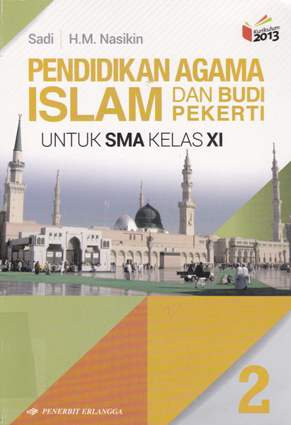 Cover Pendidikan agama islam :  dan budi pekerti untuk SMA kelas XI / Drs  Sadi, M.S.I, Drs.H..M.Nasikin, M.Pd. editor, ahli, Dr.A. Ilyas Ismail, M.A editor, Drs. Faisol