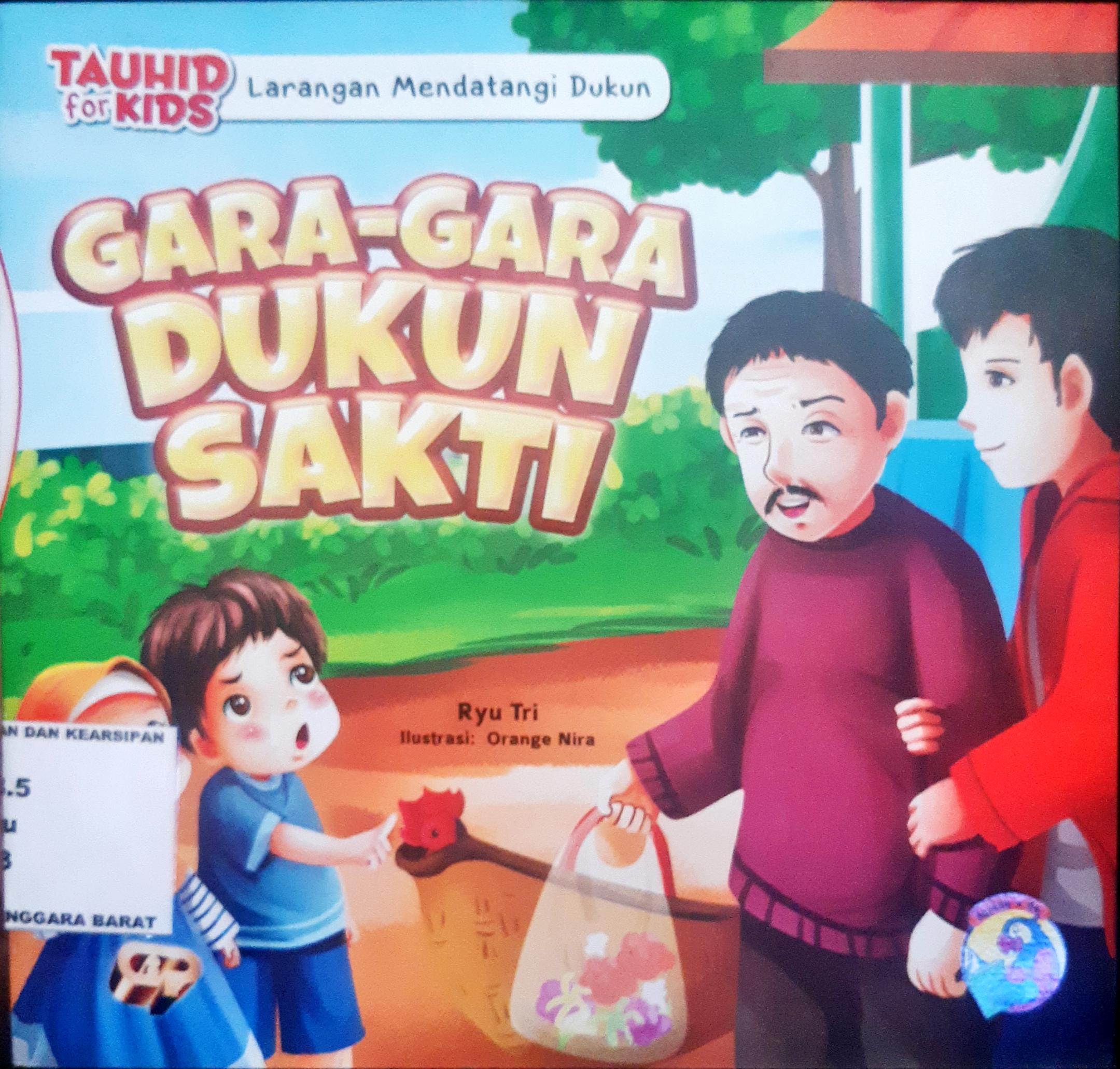 Cover Tauhid for kids: larangan mendatangi dukun :  Gara-gara Dukun Sakti / Ryu Tri; Penyunting: Ratih Cahaya