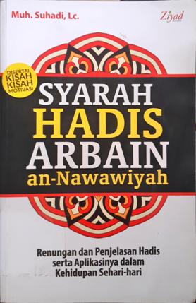 Cover Syarah Hadis Arbain :  an-Nawawiyah / Muh. Suhadi, Lc
