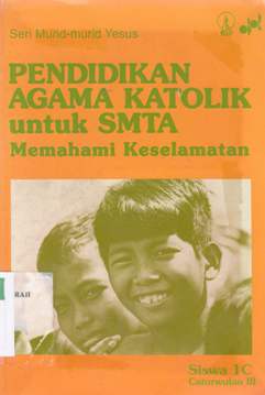 Cover Pendidikan agama katolik untuk SMTA I A Caturwulan I :  Memahami keselamatan / Komisi Kateketik KWI