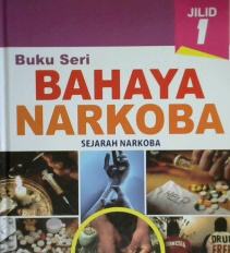 Cover Buku seri bahaya narkoba jilid 1 - 6 :  Sejarah, penyalahgunaan dampak dan bahayanya, upaya pencegaha dan penanggulangannya, tata cara merehabilitasi pecandunya dan kamus narkoba / Setiyawati