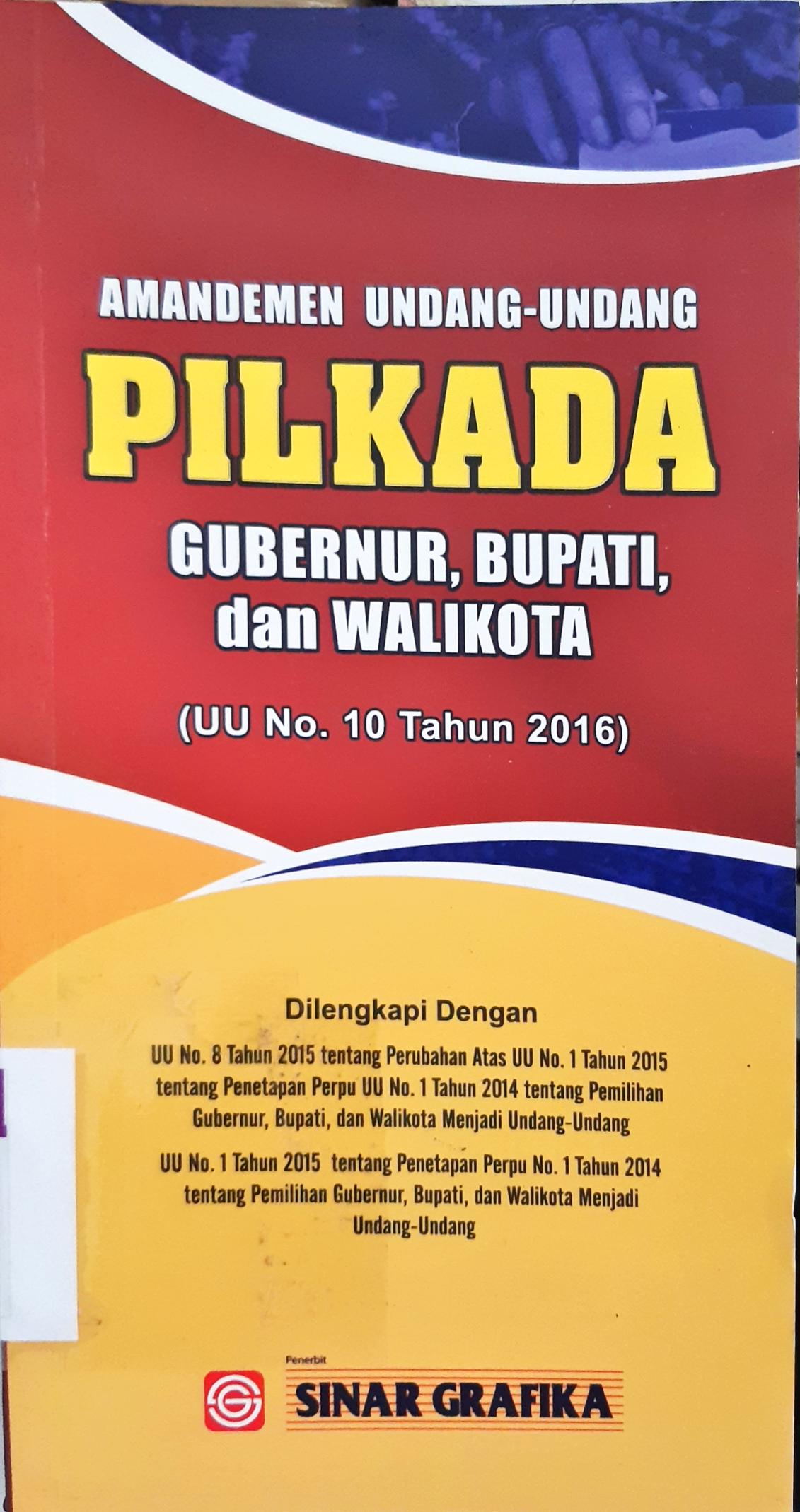 Cover Amandemen Undang-Undang Pilkada Gubernur, Bupati dan Walikota - UU RI Nomor 10 Tahun 2016 / Indonesia
