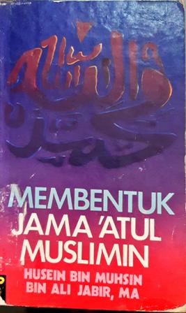 Cover Membentuk Jama'atul musllimin / Husen Bin Muhsin Bin Ali Jabir, MA