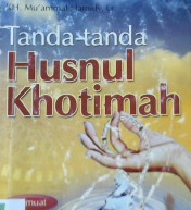 Cover Tanda-tanda Khusnul khotimah :  Tuntunan merawat jenazah dan tahlilan menurut sunnah untuk orang hidup / Kh. Mu'ammah Hamidy, Lc.