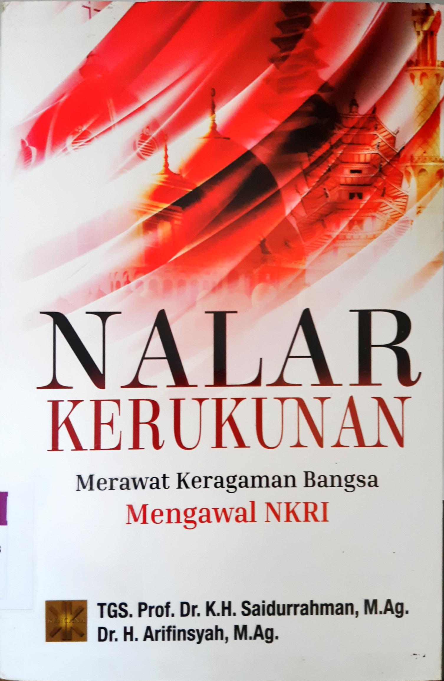 Cover Nalar Kerukunan :  Merawat Keragaman Bangsa Mengawal NKRI / Prof. Dr. K.H. Saidurrahman,M.Ag., Dr. H. Arifinsyah, M.Ag.