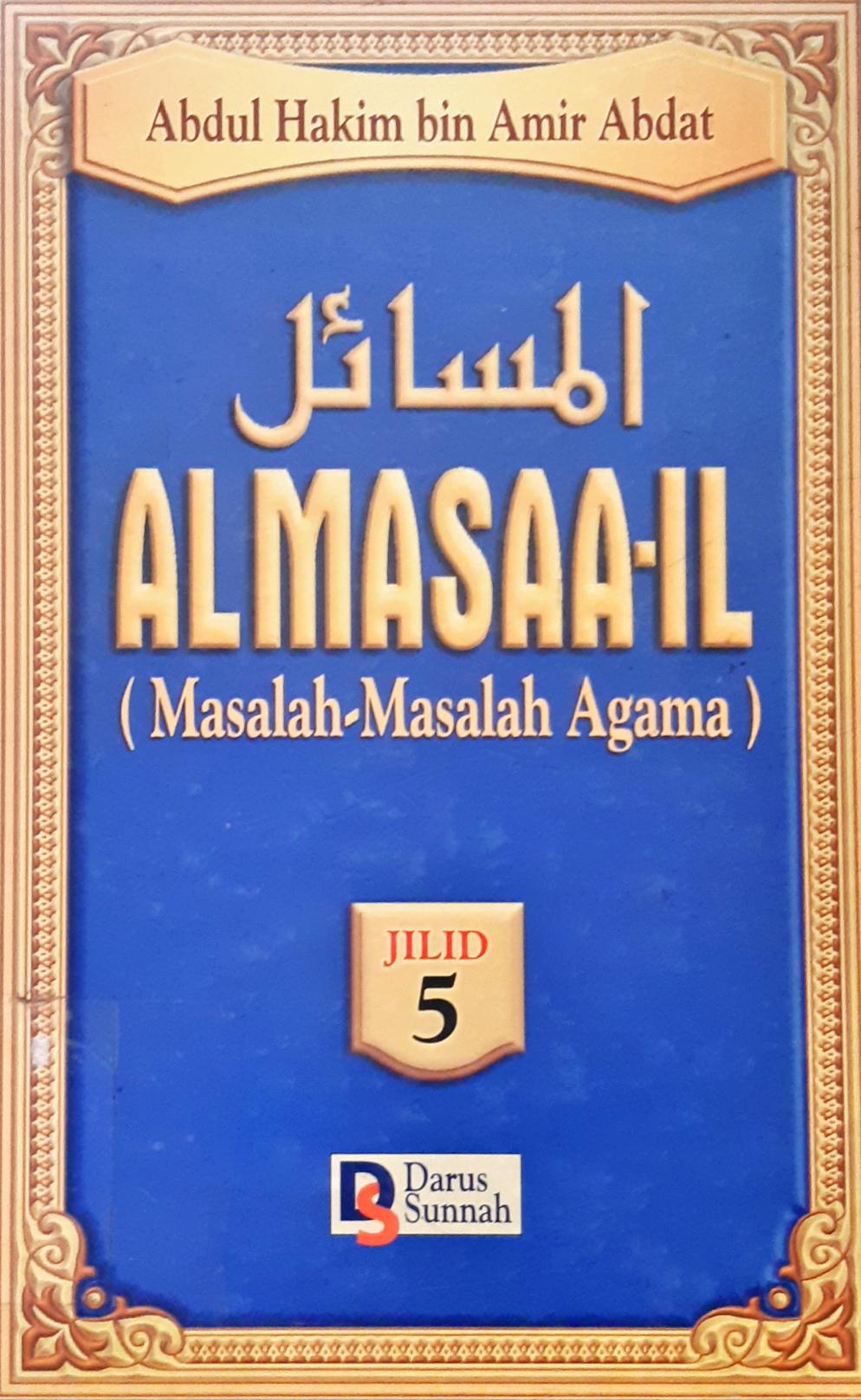 Cover Al Masaa-il  jil. 5 :  Masalah-masalah agama / Abdul Hakim Bin Amir Abdat (Abu Unaisah)
