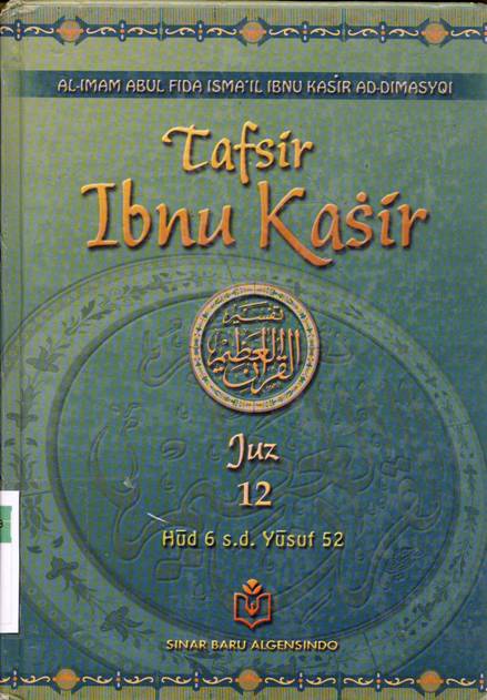 Cover Tafsir Ibnu Kasir juz 12 :  Hud 6 s,d. Yusuf 52 / Al Imam Abul Fida Isma,il Ibnu Kasir Ad-Dimasqi; penerjemah Bahrun Abu bakar, Lc