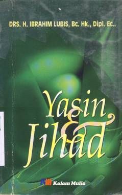 Cover Yasin dan jihad / Drs. H. Ibrahim Lubis, Bc. Hk., Dipl.Ec.