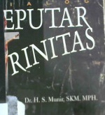 Cover Dialog seputar trinitas :  Menapaktilasi asal-usul dogama ketuhanan kristen / Dr. H. S. Munir, SKM. MPH.