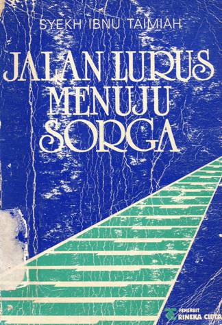 Cover Jalan lurus menuju surga / Syekh Ibnu Taimiah; penerjemah, Halimuddin,S.H