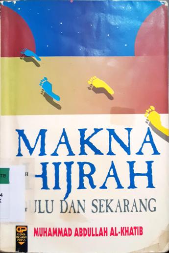 Cover Makna hijrah dulu dan sekarang / Muhammad Abdullah Al-Khatib
