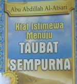 Cover Kiat istimewa menuju taubat sempurna / Abu Abdillah Al-Atsari