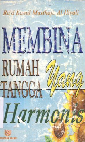 Cover Membina rumah tangga yang harmonis / Ra'd Kamil Musthafa Al-Hiyali, penerjemah, Imron Rosadi, S.Ag.