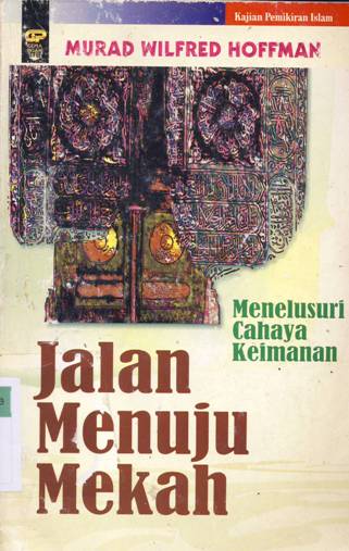 Cover Menelusuri cahaya keimanan :  Jalan menuju Mekah / Murad Wilfred Hoffman