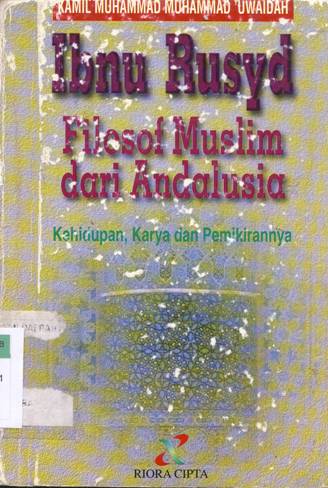 Cover Ibnu Rusyd: filosof muslim dari Andalusia :  Kehidupan karya dan pemikirannya / Kamil Muhammad, Muhammad 'Uwaidah