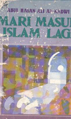 Cover Mari masuk islam lagi / Abulhasan Ali An-Nadwi; Penerjemah: Kathur Suhardi