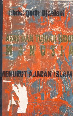 Cover Azas dan tujuan hidup manusia menurut ajaran islam / Abdul Qadir Djaelani