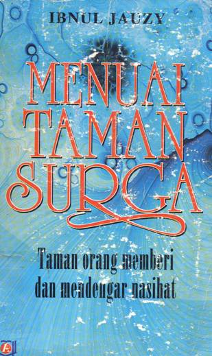 Cover Menuai taman surga :  Taman orang memberi dan mendenganr nasihat / Ibnul Jauzi; penerjemah, Wawan Djunaedi Soffandi, S.Ag