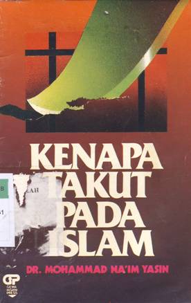 Cover Kenapa takut pada islam / Dr. Mohammad Na'im Yasin