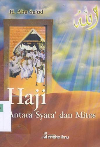 Cover Haji antara syara' dan mitos / H. Abu Su'ud