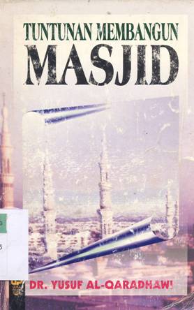 Cover Tuntunan membangun masjid / DR. Yusuf Al-Qaradhawi