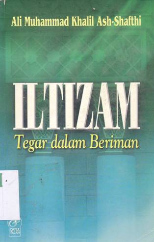 Cover Iltizam :  Tegar dalam beriman / Ali Muhammad Khalil Ash-Shafti ; penerjemah Fadhli Bahri