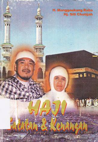Cover Haji :  Catatan dan kenangan / H. Manggaukang Raba, Hj.Siti Chotijah