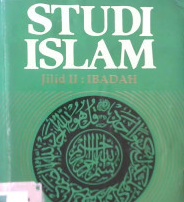 Cover Studi Islam :  Jilid 2 : Ibadah / Prof.Drs.H. Masjfuk Zuhdi
