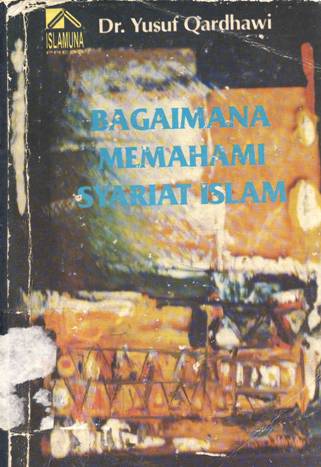 Cover Bagaimana memahami syariat Islam / Dr. Yusuf Qordhowi; Penerjemah, Nabhani Idris