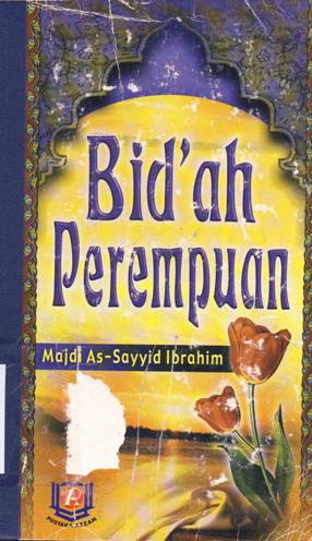Cover Bid'ah perempuan / Majdi As-Sayyid Ibrahim; Penerjemah, Muhammad, LC., Abdul Kadir Ahmad