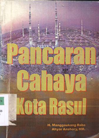 Cover Pancaran cahaya kota Rasul / H. Manggaukang Raba, Ahyar Anshory, HM