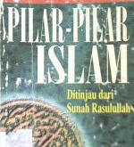 Cover Pilar-pilar Islam ditinjau dari Sunnah Rasulullah / Dr. Ahmad Umar Hasyim; penerjemah Drs. Dedi Junaedi
