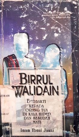 Cover Birrul walidain :  Berbakti kepada orang tua di kala hidup dan sesudah mati / Imam Ibnul Jauzi ; editor, Drs. Jauhari, Saiful Islam Ali, Drs. A. H. Baadilla