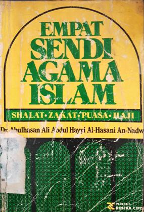 Cover Empat sendi agama Islam: Shalat, Zakat, puasa, haji / Dr. A.A.A.H. Al-Hasani An-Nadwi
