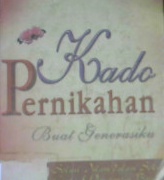 Cover Kado pernikahan buat generasiku :  Solusi islam dalam seks, cinta dan pengantin baru / H, Subhan Nurdin