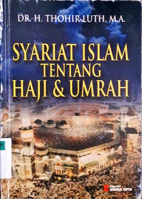 Cover Syariat Islam tentang Haji dan Umrah / Dr. H. Thohir Luth,M.A.