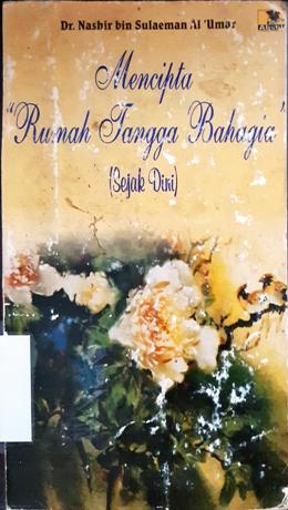 Cover Mencipta " Rumah tangga bahagia " sejak dini / Dr.Nashir bin Sulaeman Al'Umar