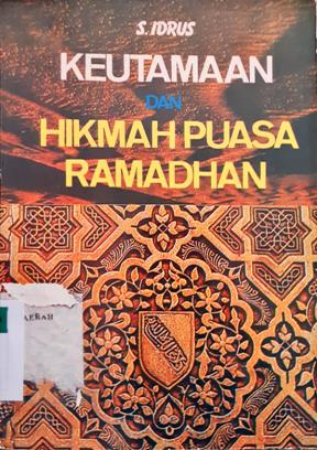 Cover Keutamaan dan hikmah puasa ramadhan / S. Idrus