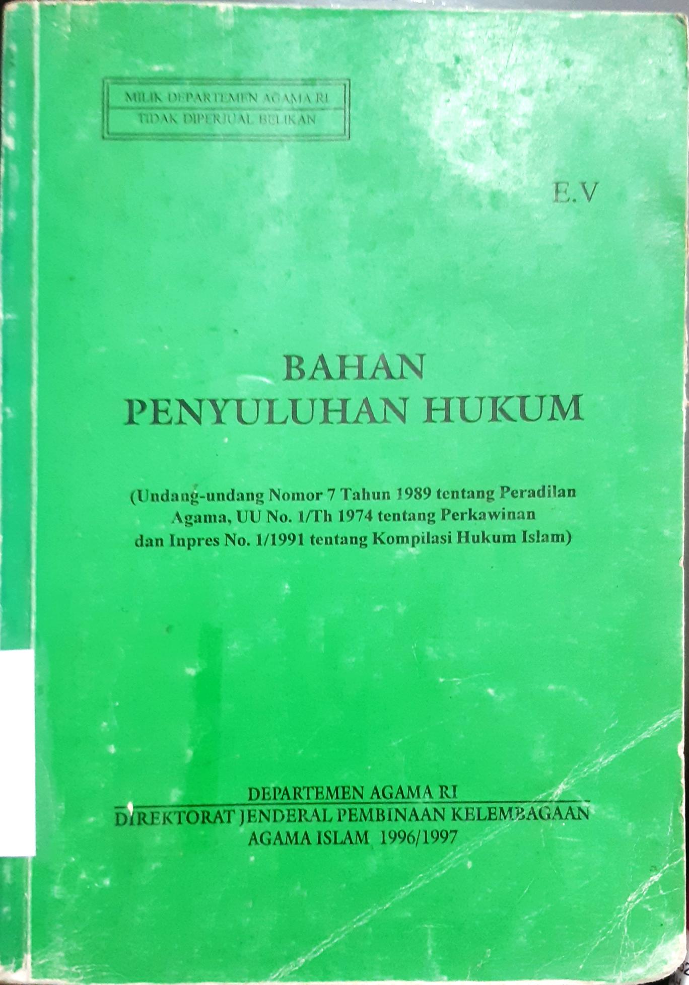 Cover Bahan penyuluhan hukum :  (Undang-undang nomor 7 tahun 1989 tentang peradilan agama, UU No.1/Th 1974 tentang perkawinan dan inpres No.11991 tentang kompilasi hukum islam)