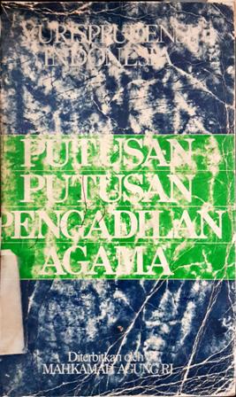 Cover Yurisprudensi Indonesia :  Putusan putusan pengadilan agama / Dihimpun oleh Mahkamah Agung Republik Indonesia