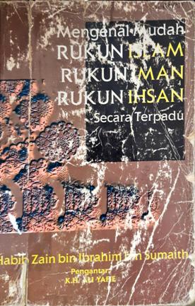 Cover Mengenal mudah rukun islam rukun iman rukun ihsan secara terpadu / Habib Zain bin Ibrahim bin Sumaith